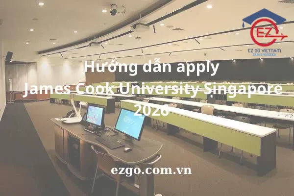 Hướng dẫn apply James Cook University Singapore 2026 | Học bổng – Visa – Học phí